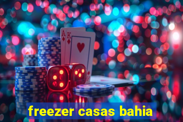 freezer casas bahia